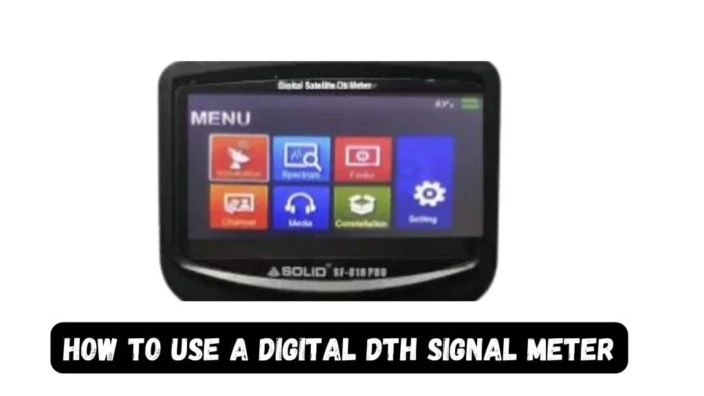 How to Use a Digital DTH Signal Meter